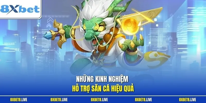 Những kinh nghiệm hỗ trợ săn cá hiệu quả